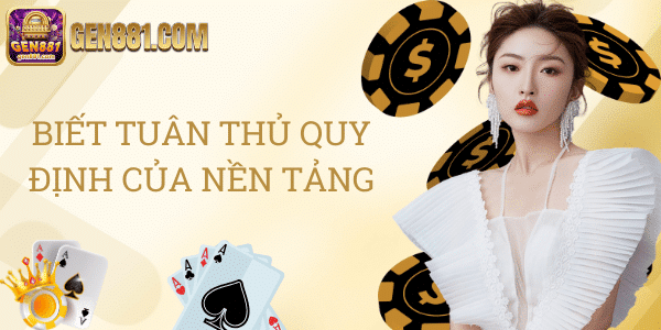 Biết tuân thủ quy định của nền tảng