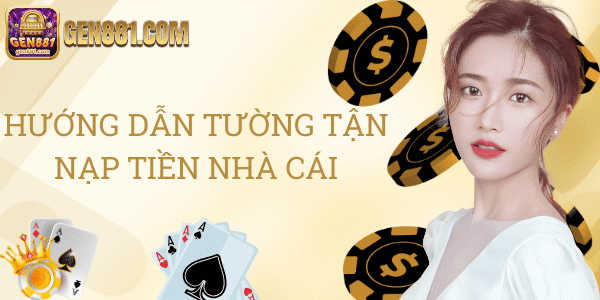 Hướng dẫn tường tận nạp tiền nhà cái